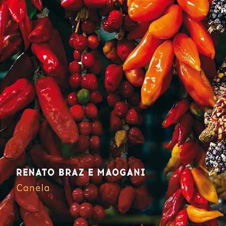 RENATO BRAZ E QUARTETO MAOGANI - CANELA - CD