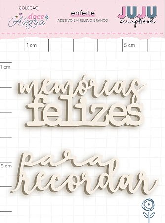 Coleção Doce Alegria - Adesivo em relevo Branco Para Recordar - Juju Scrapbook