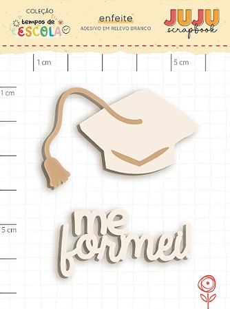Coleção Tempos de Escola - Adesivo em relevo Branco - ME FORMEI! - Juju Scrapbook