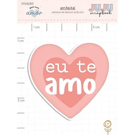 Coleção Feito com Amor - Adesivo em Relevo Acrilico EU TE AMO - Juju Scrapbooks