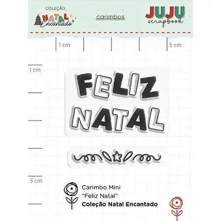 Coleção Natal Encantado - Carimbo Mini - FELIZ NATAL - Juju Scrapbook