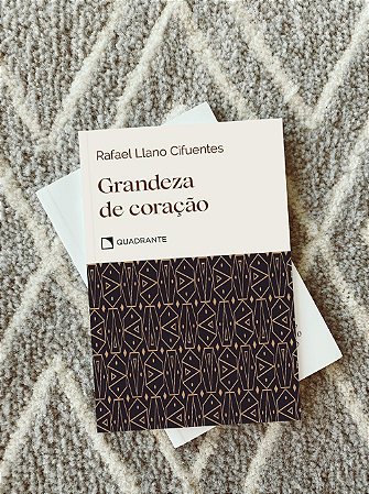 Grandeza de coração - Rafael Llano Cifuentes