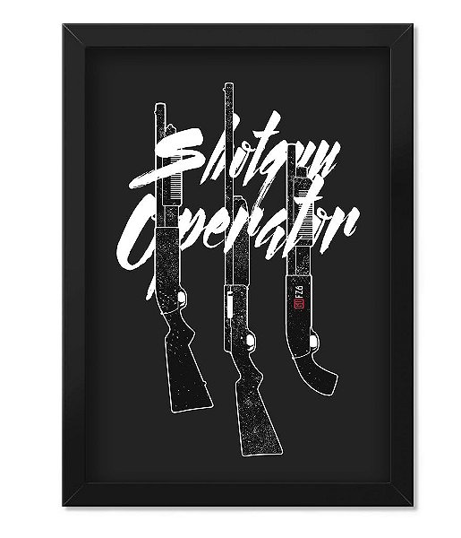 Poster com Moldura Shotgun Operator
