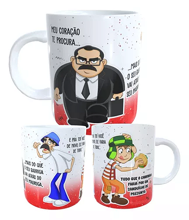 Caneca chavinho , meu coração te procura....