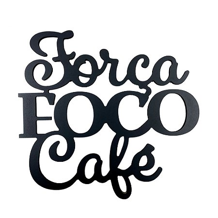 Placa Decorativa em MDF Força, Foco e Café