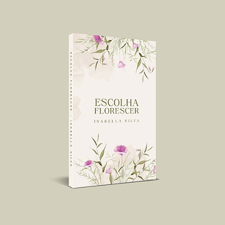 ESCOLHA FLORESCER- ISABELLA SILVA