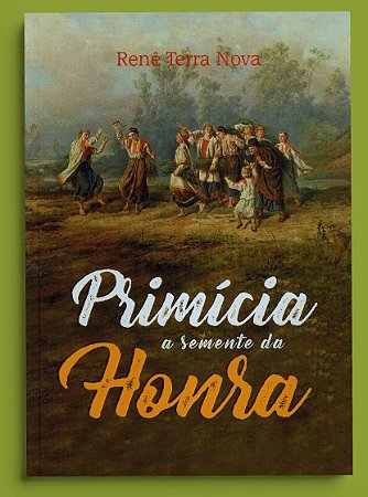 PRIMÍCIA A SEMENTE DA HONRA