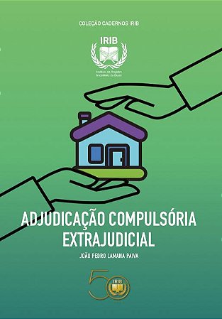 Coleção Cadernos IRIB - Adjudicação Compulsória Extrajudicial - João Pedro Lamana Paiva - ano 2024