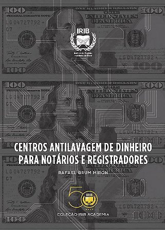 Coleção Irib Academia - CENTROS ANTILAVAGEM DE DINHEIRO PARA NOTÁRIOS E REGISTRADORES