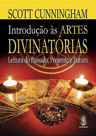 Introdução às Artes Divinatórias -Leitura do Passado, Presente e Futuro