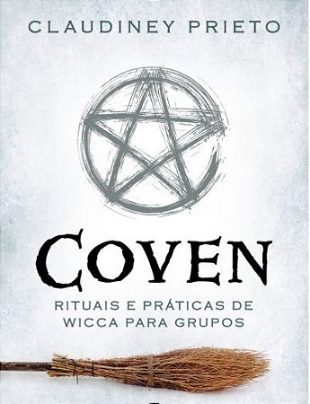 Coven - Rituais e Práticas de Wicca para Grupos