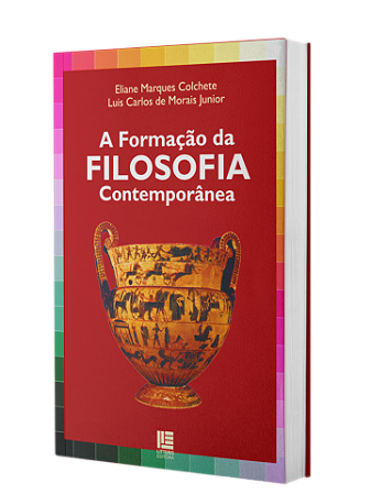 A FORMAÇÃO DA FILOSOFIA CONTEMPORÂNEA - ELIANE MARQUES COLCHETE E LUIS CARLOS DE MORAIS JUNIOR