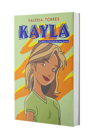 Kayla Conflitos e Dramas de uma Jovem - Valéria Torres