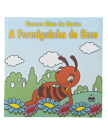 A Formiguinha do Bem - Siomara Alves dos Santos