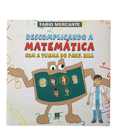 Descomplicando a Matemática Com a Turma do Prof. Bill - Fabio Mercante