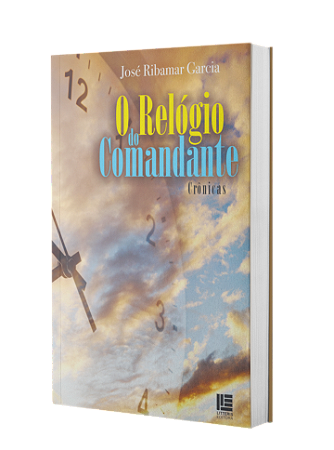 O Relógio do Comandante - José Ribamar Garcia