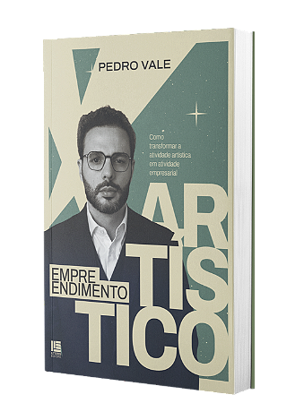 Empreendimento Artístico (Como transformar a atividade artística em atividade empresarial - Pedro Vale