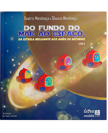Do fundo do mar ao espaço, da estrela brilhante aos anéis de Saturno - Livro 2 - Beatriz Mendonça e Glaucio Mendonça