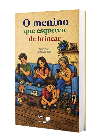O Menino que Esqueceu de Brincar - Renan Vechi e Ana Lucia Vechi