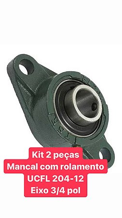 KIT 2 - Mancal + rolamento ucfl 204 -12 - EIXO 3/4 POL