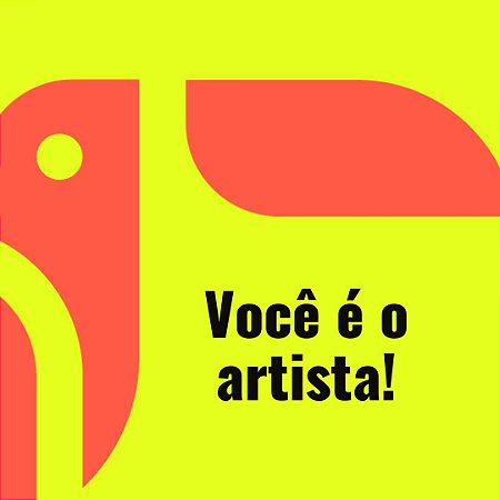 Você é o artista!