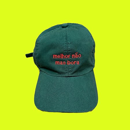 Boné Melhor não, mas bora