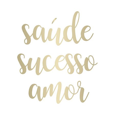 TRANSFER p/ balão LETTERING "SAUDE SUCESSO AMOR" DOURADO