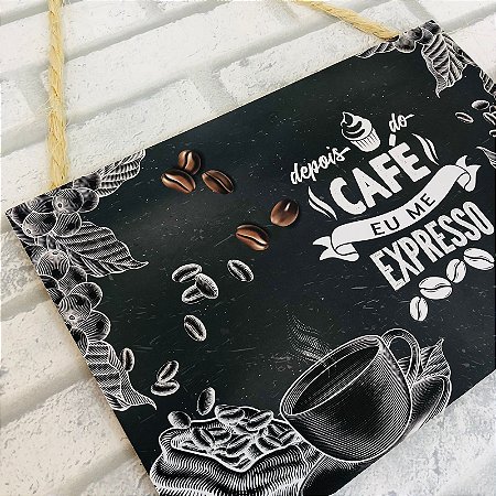 Placa em Mdf Depois do Café eu Me Expresso