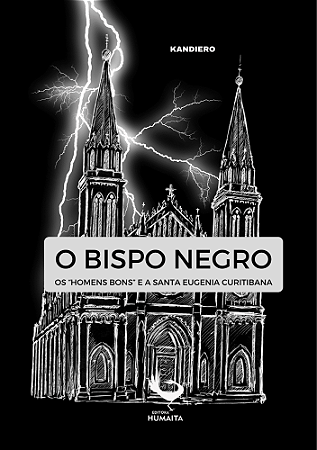 O bispo negro, os "homens bons" e a santa eugenia curitibana.
