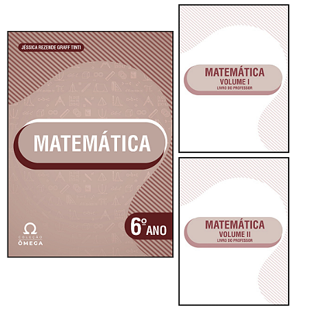 Coleção Ômega – Matemática – 6º Ano - Volume I e II - Livro do Professor