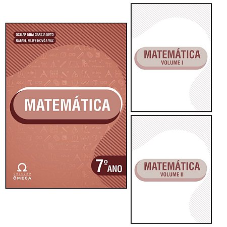Coleção Ômega – Matemática – 7º Ano - Volume I e II