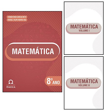 Coleção Ômega – Matemática – 8º Ano - Volume I e II