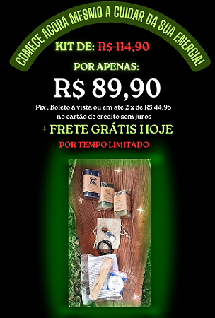 KIT CUIDE DA SUA ENERGIA E DA ENERGIA DO SEU AMBIENTE /VALOR PROMOCIONAL