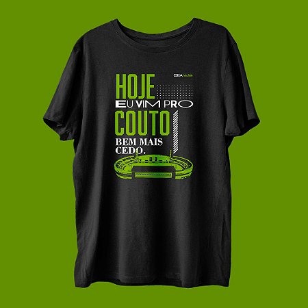 Camiseta "Hoje eu vim pro Couto bem mais cedo"