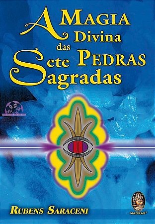 A MAGIA DIVINA DAS SETE PEDRAS SAGRADAS