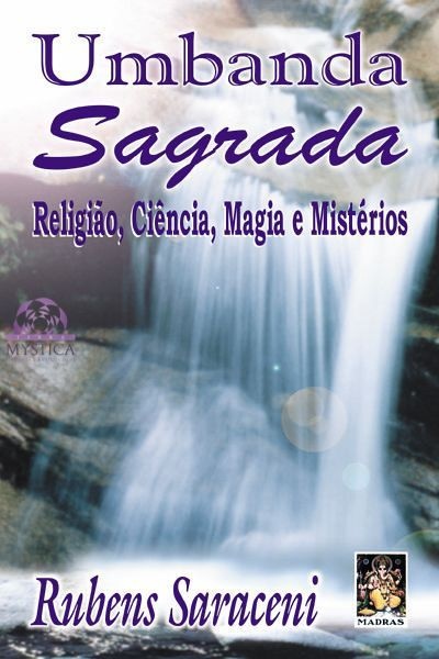 UMBANDA SAGRADA - Religião, Ciência, Magia e Mistérios