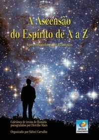 A ASCENSÃO DO ESPÍRITO DE A a Z :: Hercílio Maes