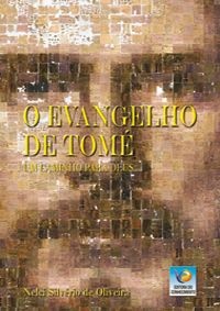 O EVANGELHO DE TOMÉ - UM CAMINHO PARA DEUS :: Nelci Silvério de Oliveira