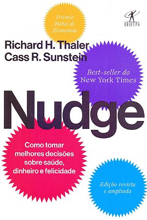 NUDGE - COMO TOMAR MELHORES DECISÕES SOBRE DINHEIRO, SAÚDE E FELICIDADE