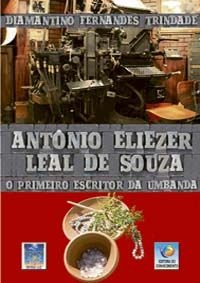 ANTÔNIO ELIEZER LEAL DE SOUZA - O Primeiro Escrito da Umbanda :: Diamantino Fernandes Trindade