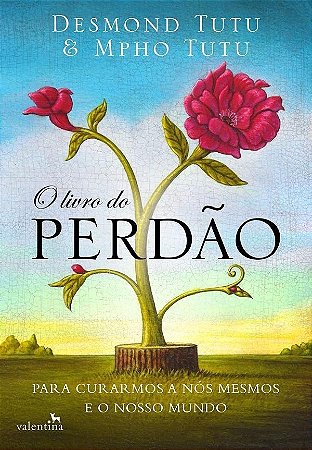 O LIVRO DO PERDÃO - Para curarmos nós mesmos e o nosso mundo