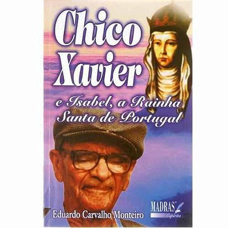 CHICO XAVIER E ISABEL - A Rainha Santa de Portugal