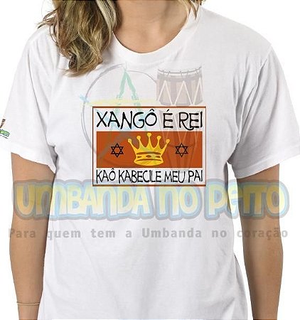 Camiseta Xangô é Rei - A Umbanda No Peito, a Umbanda no