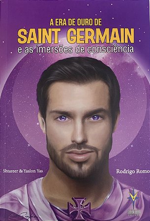 A ERA DE OURO DE SAINT GERMAIN E AS IMERSÕES DE CONSCIÊNCIA