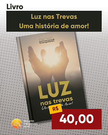 Luz nas Trevas - Uma história de amor!