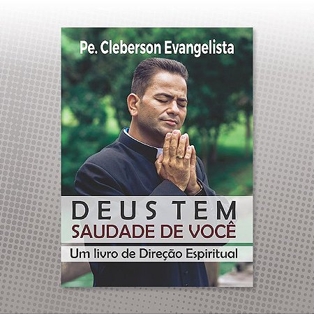 Deus tem saudade de Você - Um livro de direção espiritual -