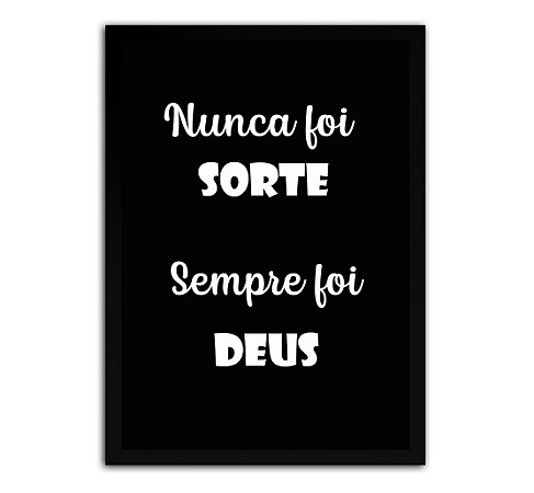 Quadro Decorativo Black Nunca Foi Sorte Sempre Foi Deus