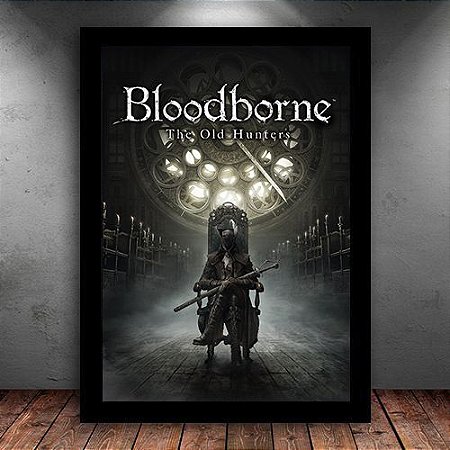 Poster Com Moldura Bloodborne The Old Hunters Iframes Decoracao Inovadora Geek Gamer Rock E Muito Mais