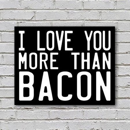 Placa de Parede Decorativa: More Than Bacon