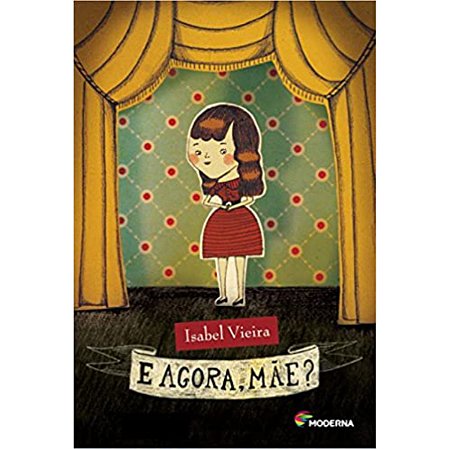 E Agora Mãe? Isabel Vieira Editora Moderna